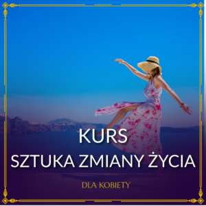 kurs sztuka zmiany życia