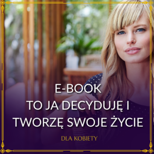 ebook to ja decyduję i tworze swoje życie